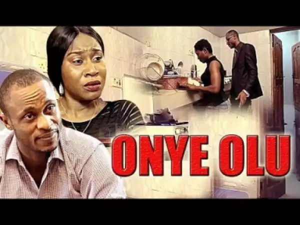 Video: Onye Olu - Latest 2018 Nollywoood Igbo Movies
